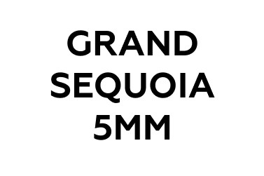 GRAND SEQUOIA 5 MM
